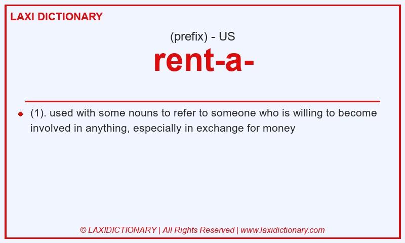 Definition rent-a- in American English
