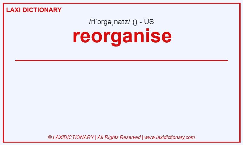 Definition reorganise in American English