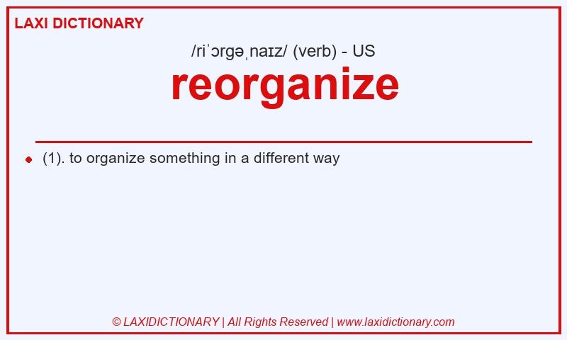Definition reorganize in American English