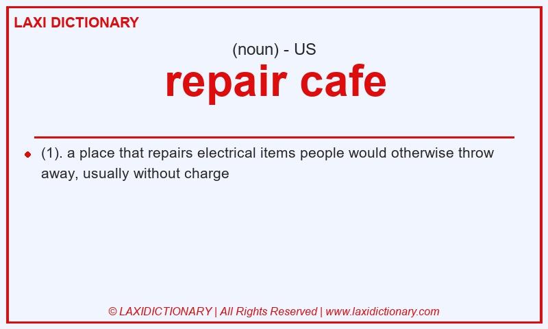 Definition repair cafe in American English