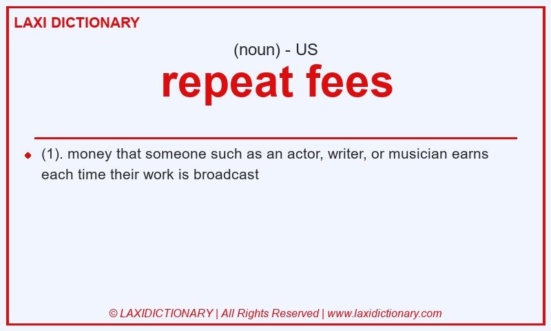Definition repeat fees in American English