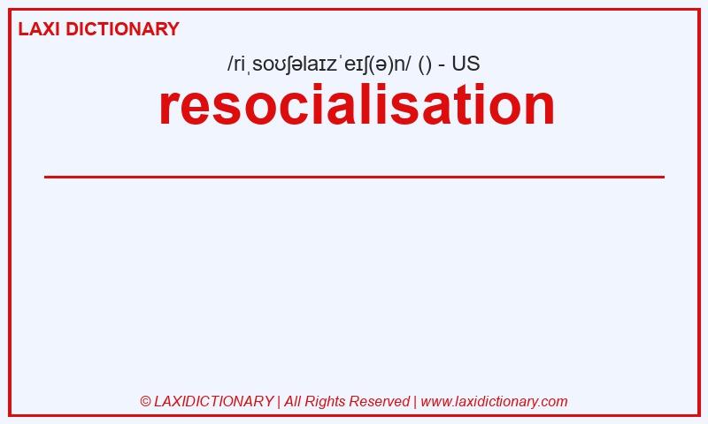Definition resocialisation in American English