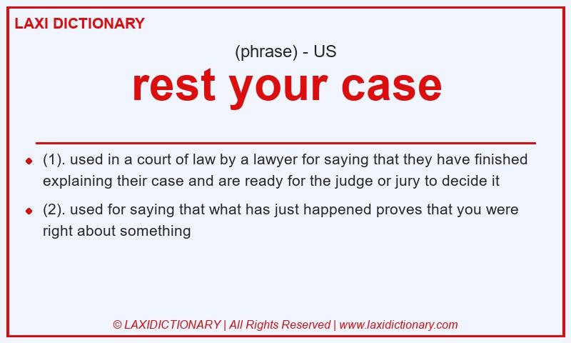Definition rest your case in American English