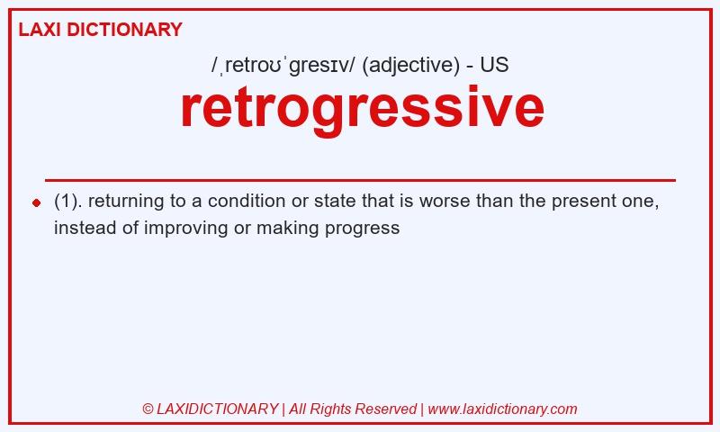 Definition retrogressive in American English