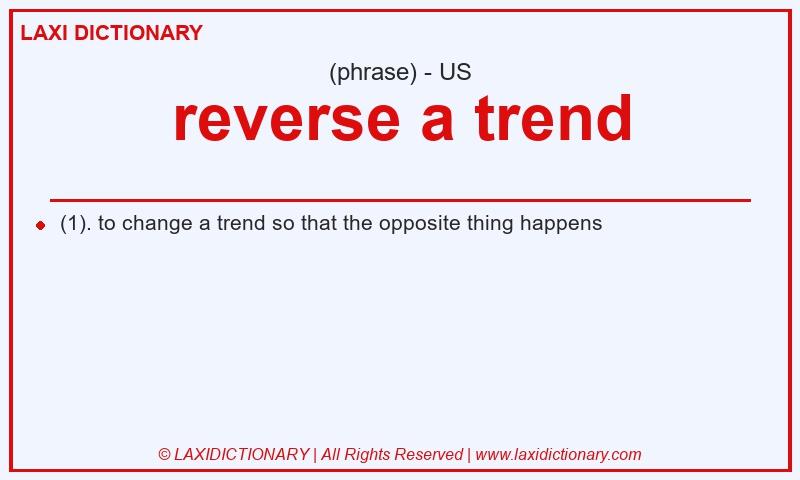 Definition reverse a trend in American English