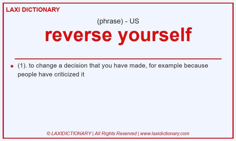 Definition reverse yourself in American English
