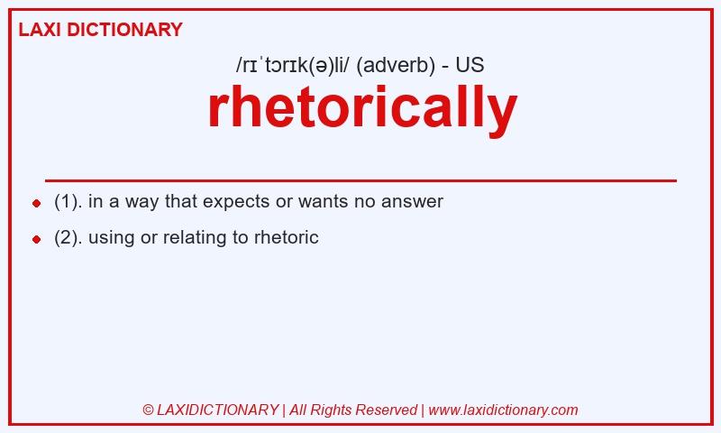 Definition rhetorically in American English