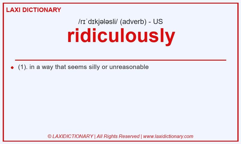 Definition ridiculously in American English