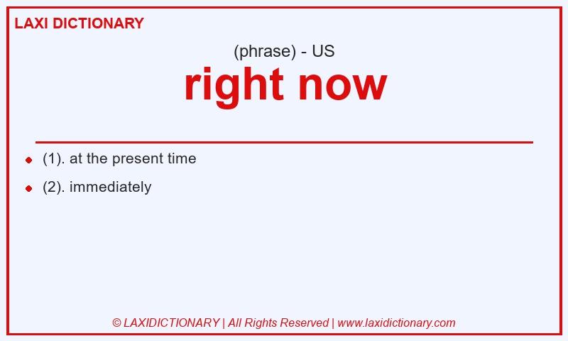 Definition right now in American English