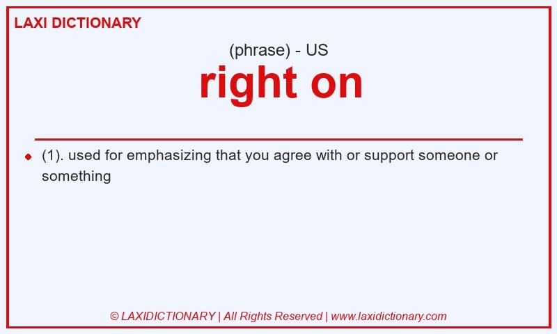 Definition right on in American English