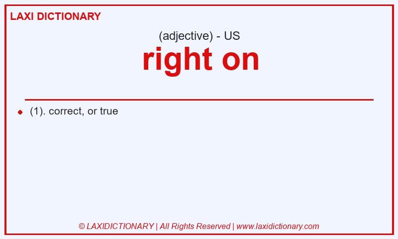 Definition right on in American English
