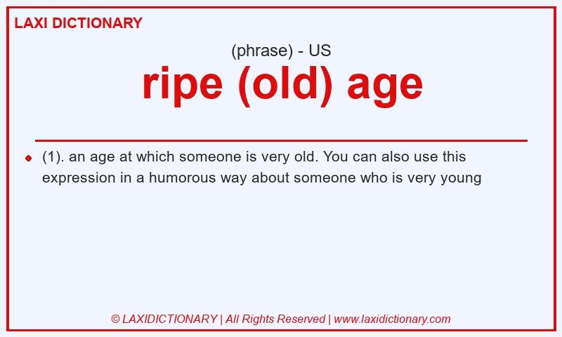 Definition ripe (old) age in American English