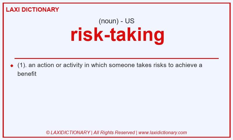 Definition risk-taking in American English