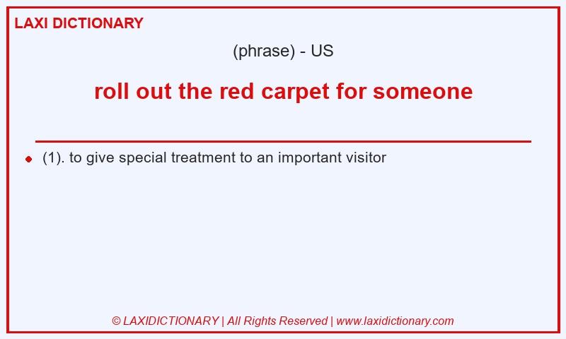 Definition roll out the red carpet for someone in American English
