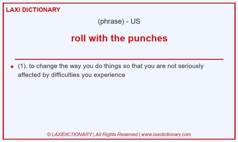 Definition roll with the punches in American English
