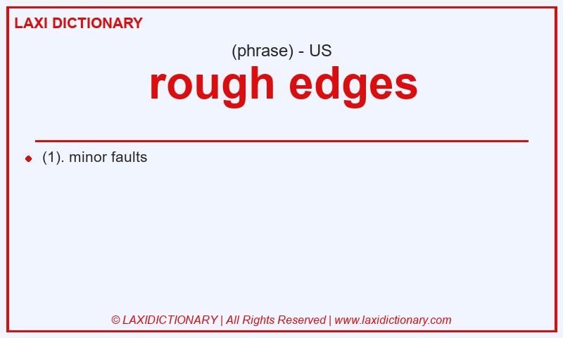 Definition rough edges in American English
