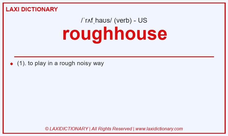 Definition roughhouse in American English