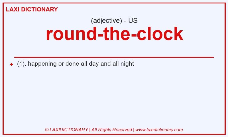 Definition round-the-clock in American English
