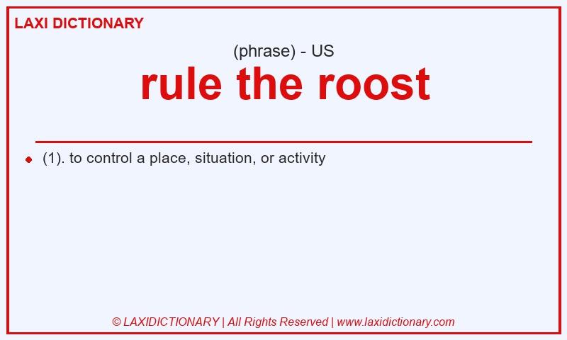 Definition rule the roost in American English