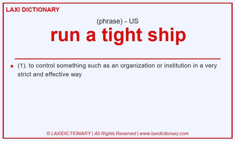 Definition run a tight ship in American English