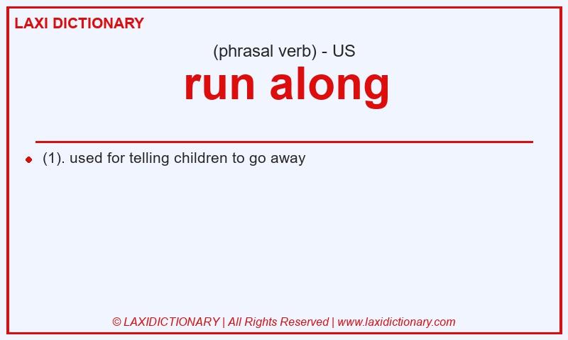 Definition run along in American English