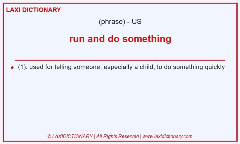 Definition run and do something in American English