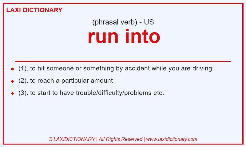 Definition run into in American English