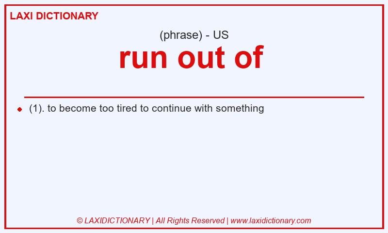 Definition run out of in American English