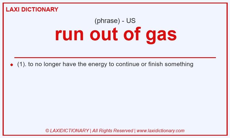 Definition run out of gas in American English