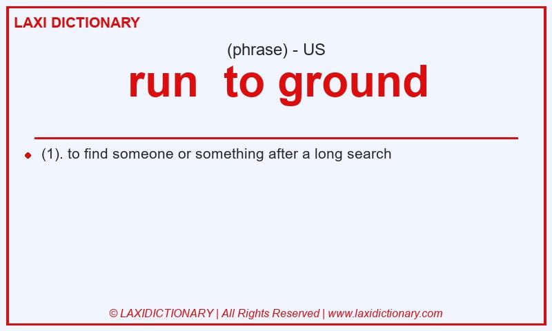 Definition run to ground in American English