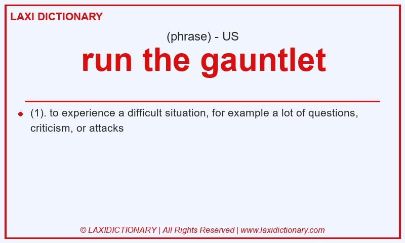 Definition run the gauntlet in American English
