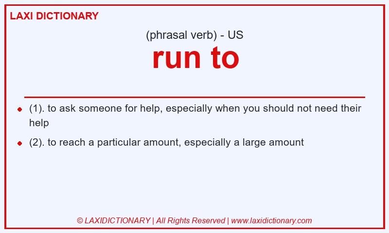 Definition run to in American English