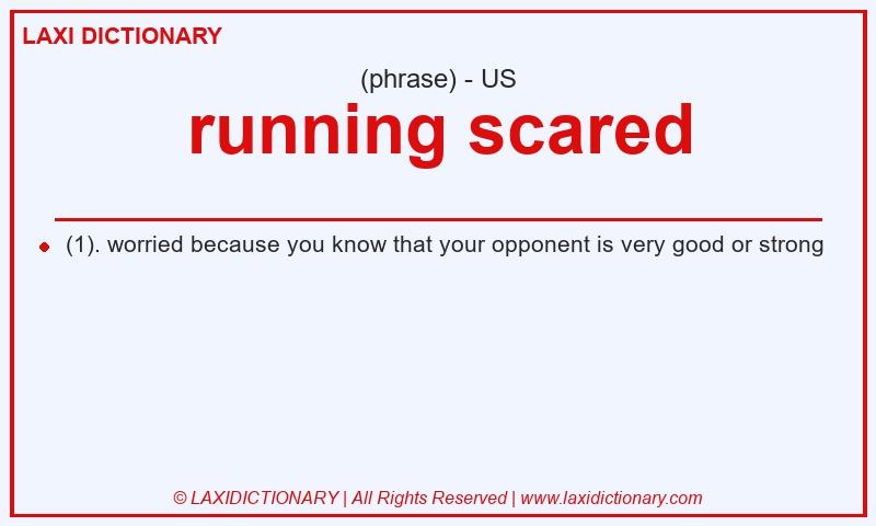 Definition running scared in American English