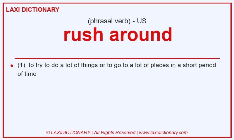 Definition rush around in American English