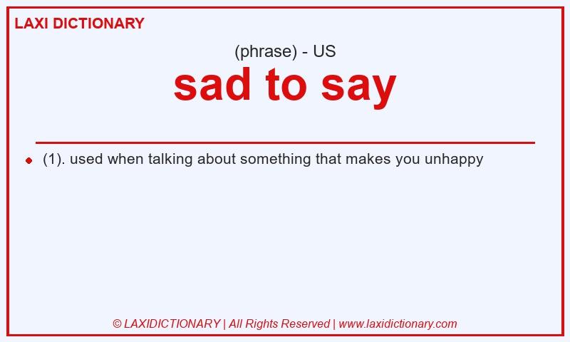 Definition sad to say in American English