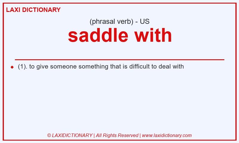 Definition saddle with in American English