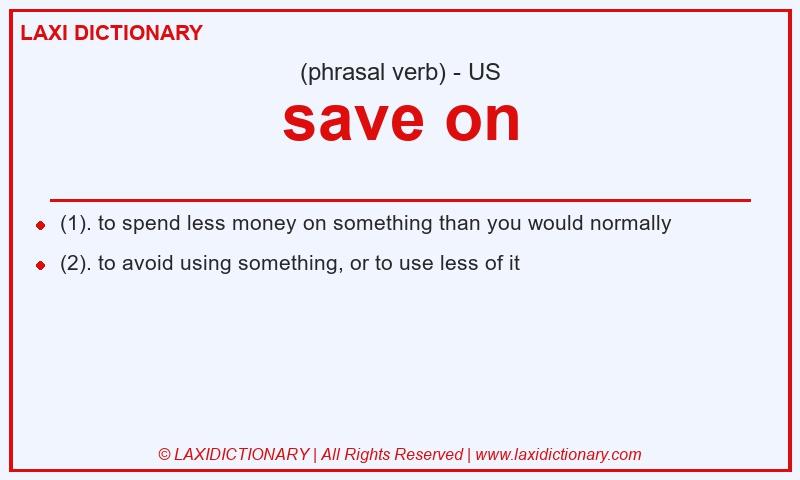 Definition save on in American English
