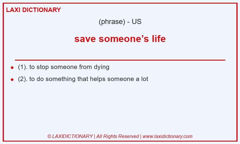 Definition save someone’s life in American English