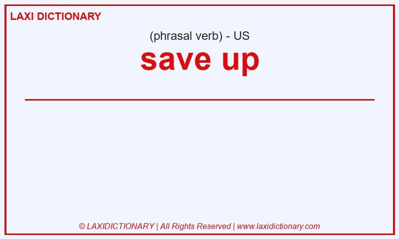 Definition save up in American English
