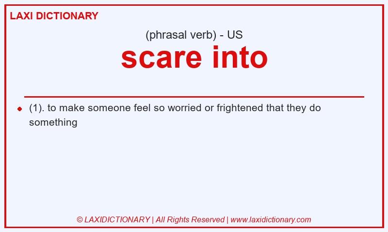 Definition scare into in American English