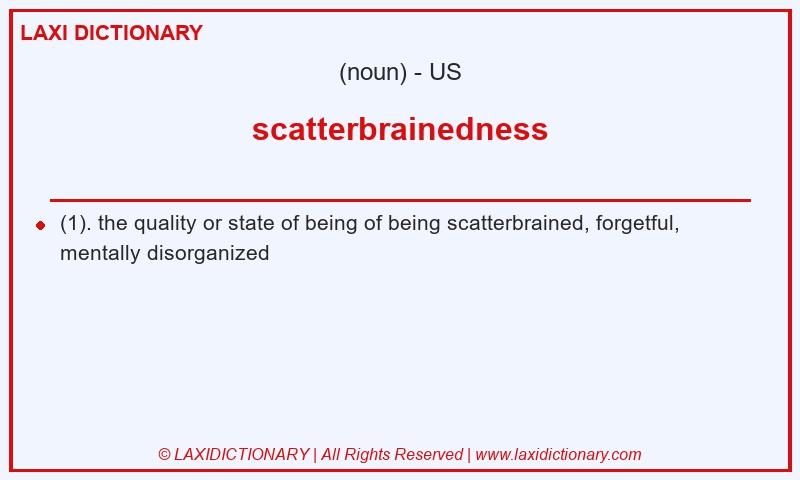 Definition scatterbrainedness in American English