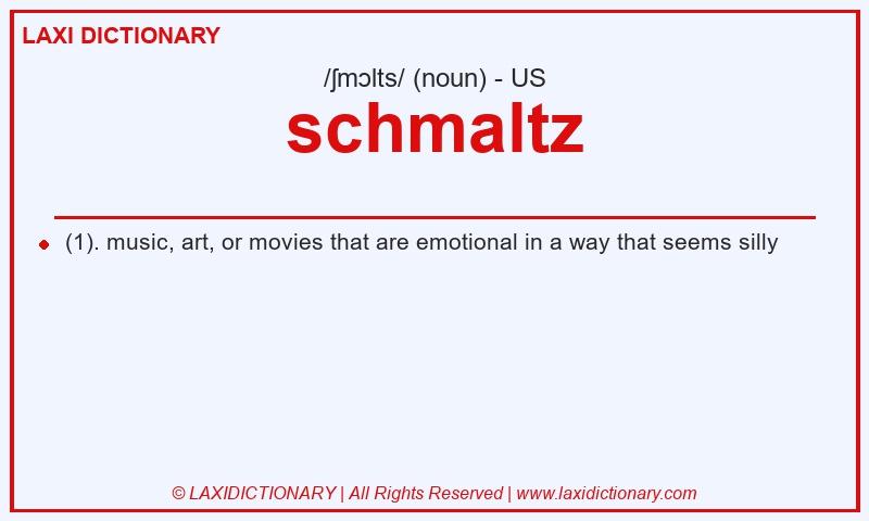 Definition schmaltz in American English