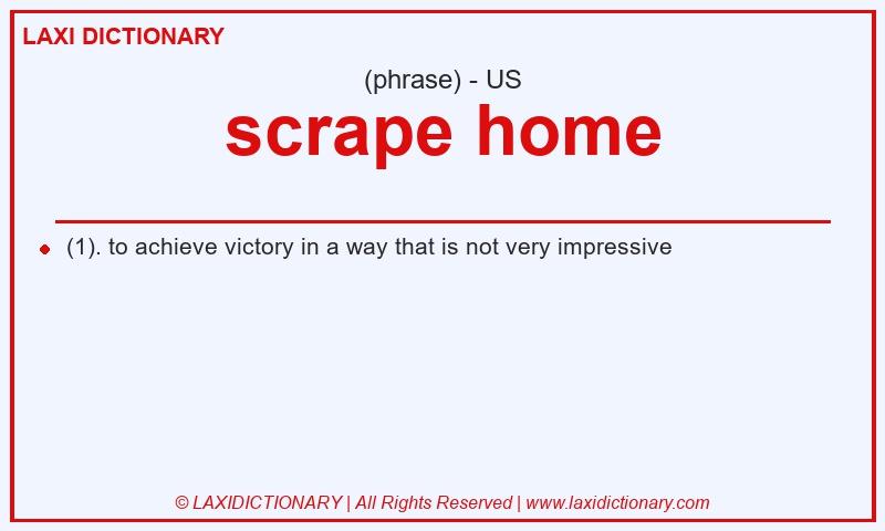 Definition scrape home in American English