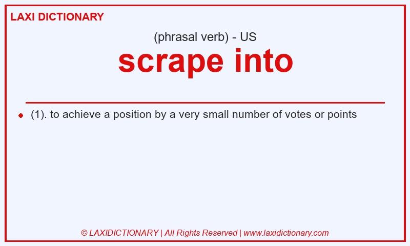Definition scrape into in American English