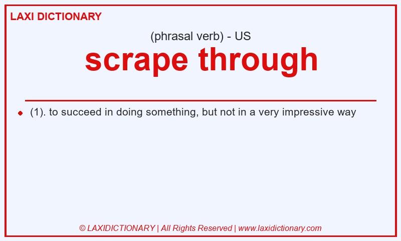 Definition scrape through in American English