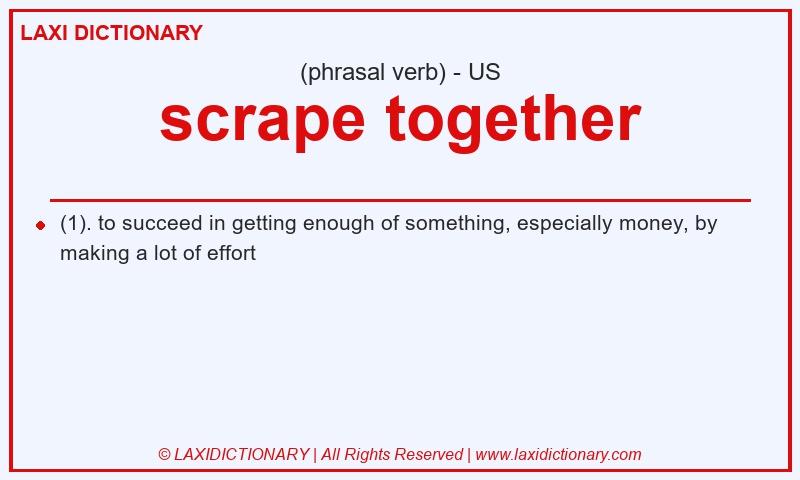 Definition scrape together in American English