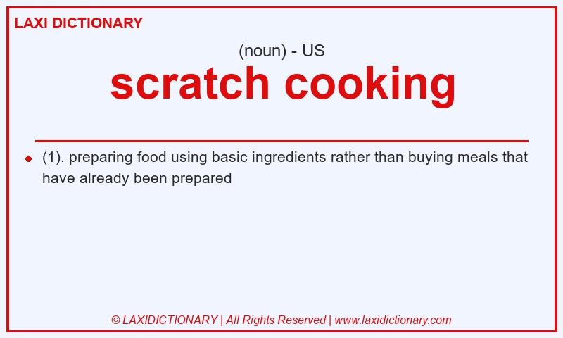 Definition scratch cooking in American English