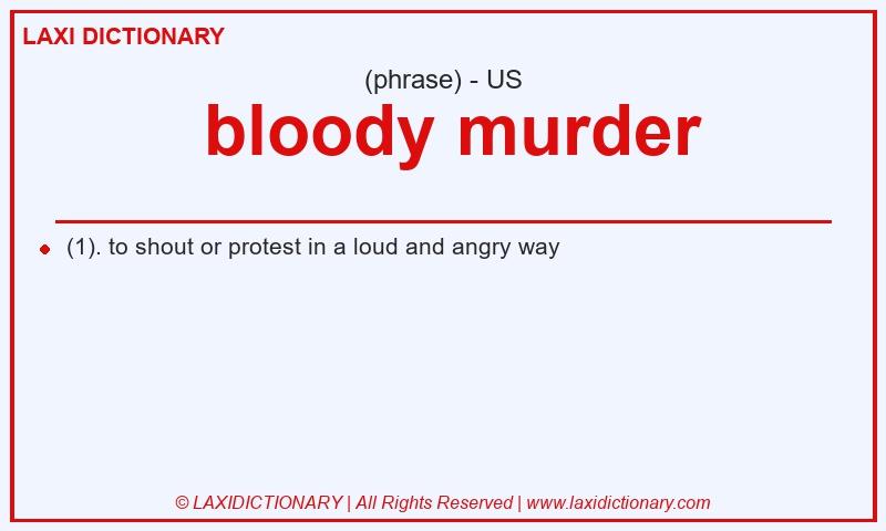 Definition  bloody murder in American English