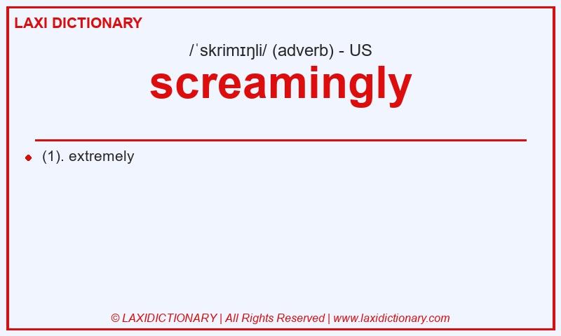Definition screamingly in American English