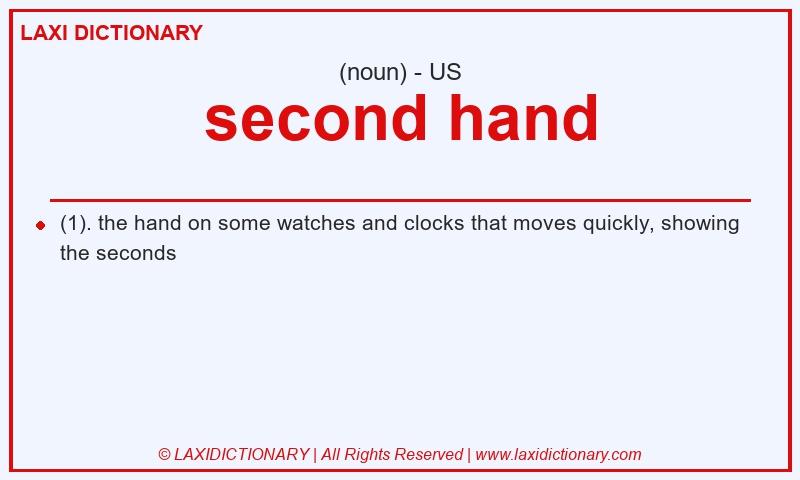 Definition second hand in American English